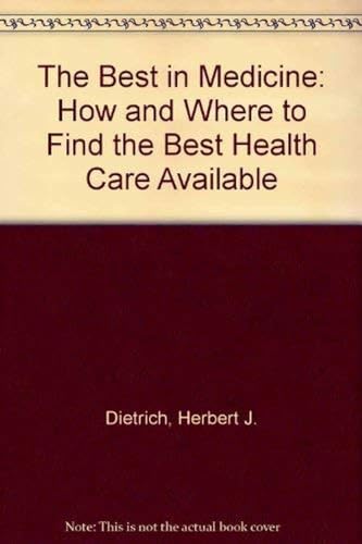 9780517575543: The Best in Medicine: How and Where to Find the Best Health Care Available