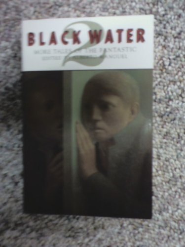 Black Water 2: More Tales of the Fantastic (9780517575598) by Manguel, Alberto