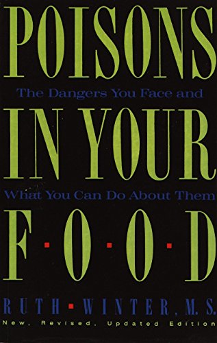 Stock image for Poisons In Your Food: The Dangers You Face and What You Can Do About Them for sale by Wonder Book