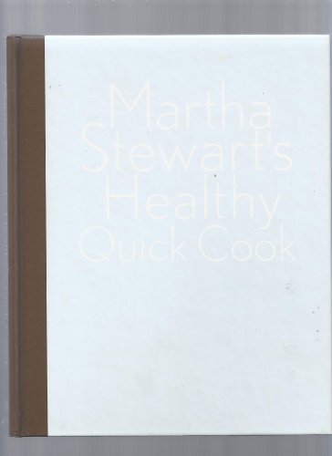 9780517577028: Martha Stewart's Healthy Quick Cook: Four Seasons of Great Menus to Make Every Day