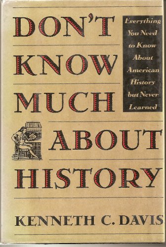 Imagen de archivo de Don't Know Much about History : Everything You Need to Know about American History but Never Learned a la venta por Better World Books