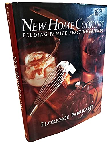 New home cooking : feeding family, feasting friends