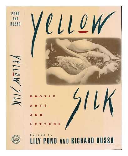 Imagen de archivo de Yellow Silk: Erotic Arts and Letters a la venta por J. HOOD, BOOKSELLERS,    ABAA/ILAB