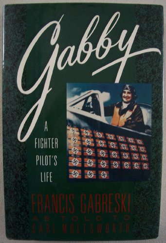 Beispielbild fr Gabby: A Fighter Pilot's Life: Frances Gabreski as told to zum Verkauf von HPB-Red