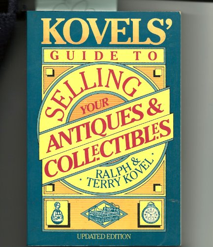 Beispielbild fr Kovels' Guide To Selling Your Antiques And Collectibles -updated (Kovel's Guide to Selling, Buying, and Fixing Your Antiques and Collectibles) zum Verkauf von SecondSale