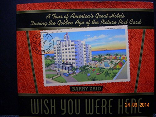 Wish You Were Here a Tour of America's Great Hotels During the Golden Age of the Picture Post Card