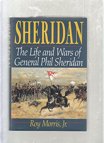 Beispielbild fr Sheridan: The Life And Wars Of General Phil Sheridan zum Verkauf von ZBK Books