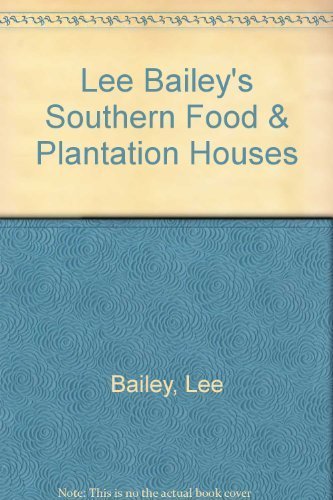 Beispielbild fr Lee Bailey's Southern Food & Plantation Houses zum Verkauf von Once Upon A Time Books