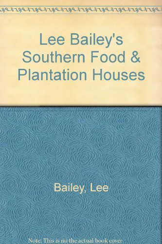 9780517581032: Lee Bailey's Southern Food & Plantation Houses