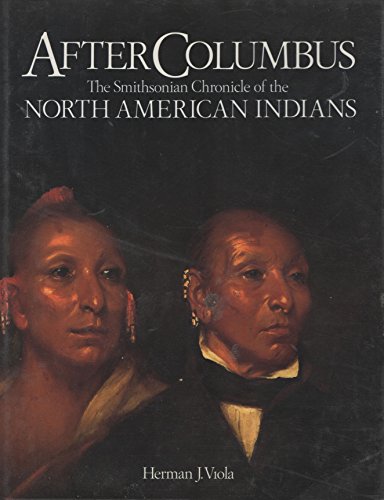 Beispielbild fr After Columbus: The Smithsonian Chronicle of the North American Indians. The Heroic Ordeal and Victory of American Indian Culture zum Verkauf von Abstract Books