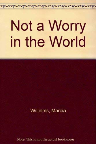 Not a Worry in the World - Glb (9780517581568) by Williams, Marcia