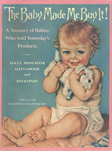 Beispielbild fr The Baby Made Me Buy It!: A Treasury of Babies Who Sold Yesterday's Products zum Verkauf von WorldofBooks