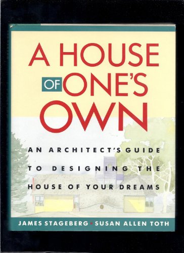 Imagen de archivo de A House of One's Own: An Architect's Guide to Designing the House of Your Dreams a la venta por Bingo Used Books