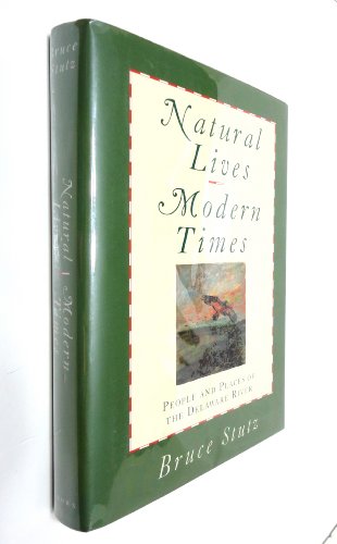 Beispielbild fr Natural Lives, Modern Times : People and Places of the Delaware River zum Verkauf von Better World Books