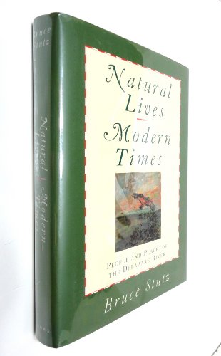 Natural Lives, Modern Times: People and Places of the Delaware River (9780517582251) by Stutz, Bruce