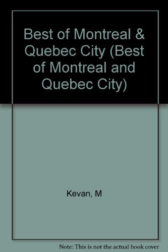 9780517582305: The Best of Montreal and Quebec City: A Guide to the Places, Peoples, and Pleasures of French Canada