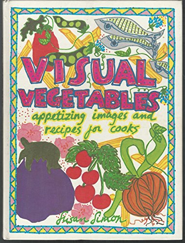 Stock image for Visual Vegetables: Appetizing Images and Recipes for Cooks for sale by Wonder Book