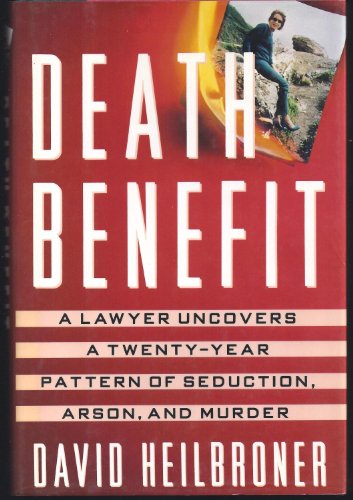 9780517582848: Death Benefit: A Lawyer Uncovers a Twenty-Year Pattern of Seduction, Arson, and Murder