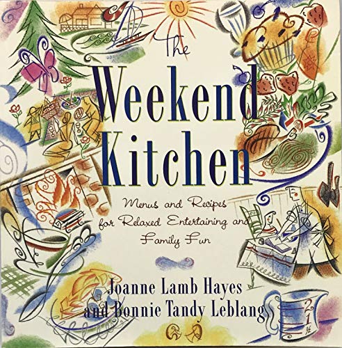 Beispielbild fr Weekend Kitchen, The:: Menus and Recipes for Relaxed Entertaining and Family Fun zum Verkauf von Wonder Book