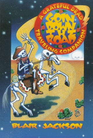 Stock image for Goin' Down The Road: A Grateful Dead Traveling Companion for sale by HPB Inc.