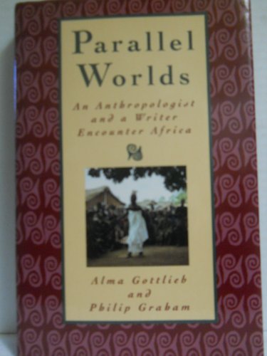 Stock image for Parallel Worlds : An Anthropologist and a Writer Encounter Africa for sale by Better World Books