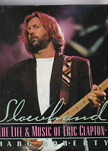Beispielbild fr Slowhand: The Life & Music of Eric Clapton zum Verkauf von WorldofBooks