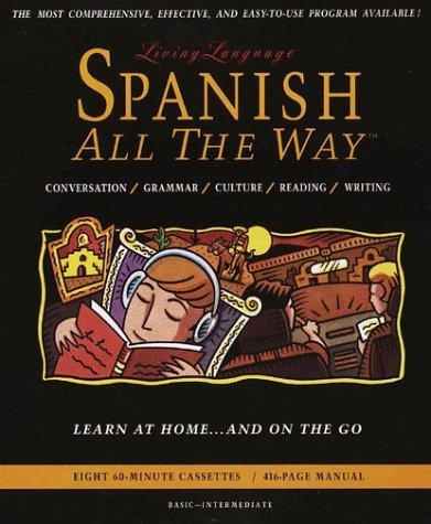 9780517583722: Spanish All The Way: Learn at Home and On the Go (Living Language All the Way Series) Book and audio cassettes