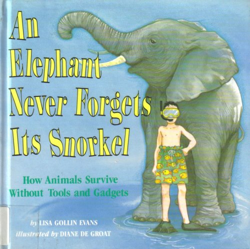 Beispielbild fr An Elephant Never Forgets Its Snorkel zum Verkauf von Wonder Book