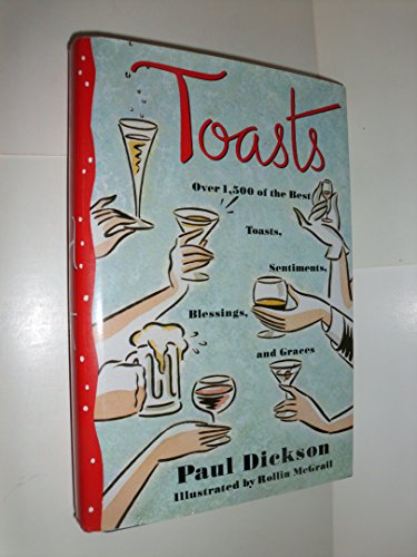 Stock image for Toasts : Over 1,500 of the Best Toasts, Sentiments, Blessings, and Graces for sale by Better World Books: West