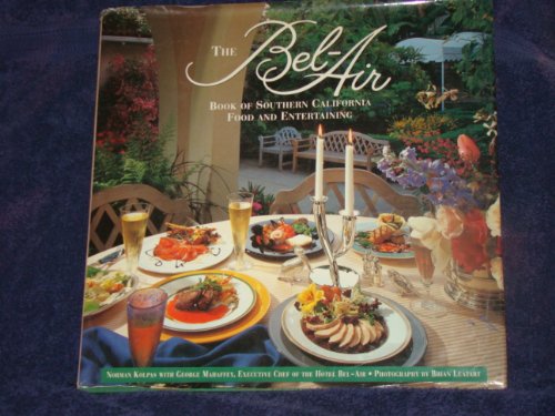 Imagen de archivo de The Bel-Air Book of Southern California Food and Entertaining a la venta por ThriftBooks-Dallas