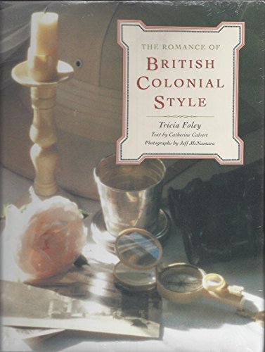 Beispielbild fr The Romance of British Colonial Style zum Verkauf von ThriftBooks-Atlanta
