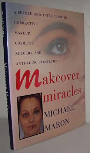 Beispielbild fr Makeover Miracles : A Before-And-After Guide to Corrective Makeup, Cosmetic Surgery, and Anti-Aging Strategies zum Verkauf von Better World Books