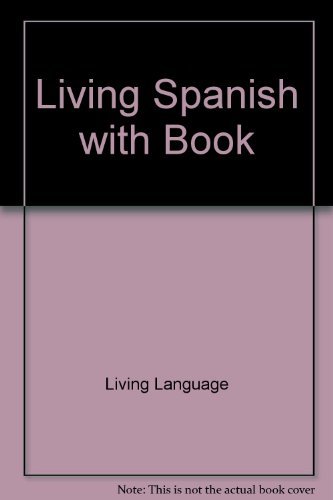 Stock image for Living Spanish: The Complete Living Lanuage Course, 40 Lessons on Two 60-Minute Audio Cassettes, Conversational Manual, Spanish/English Dictionary for sale by arcfoundationthriftstore