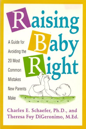 Stock image for Raising Baby Right: A Guide for Avoiding 20 Most Common Mistakes New Parents Make for sale by AwesomeBooks
