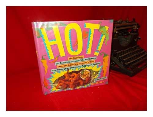 Beispielbild fr Hot: The Cookbook for Passionate Devotees Who Go Bonkers over the Incendiary Pleasures of Food That Never Stops Whamming, Popping, or Zapping zum Verkauf von The Warm Springs Book Company