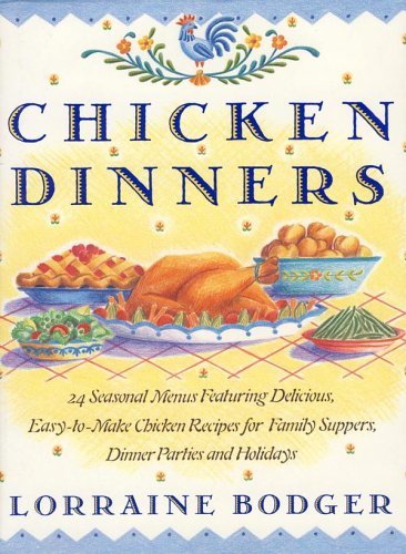 Beispielbild fr Chicken Dinners 24 Seasonal Menus: Featuring Delicious, Easy-to-Make Chicken Recipes for Family Suppers, . zum Verkauf von Wonder Book