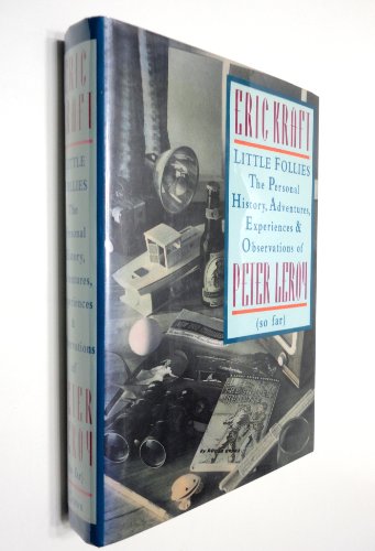 Little Follies: The Personal History, Adventures, Experiences & Observations of Peter Leroy
