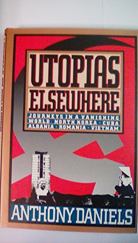 Utopias Elsewhere: Journeys in a Vanishing World (9780517585481) by Daniels, Anthony