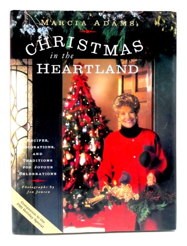 Imagen de archivo de Marcia Adams Christmas In The Heartland: Recipes, Decorations, and Traditions for Joyous Celebrations a la venta por Gulf Coast Books