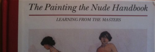 9780517585924: Painting the Nude Handbook: Learning from the Masters