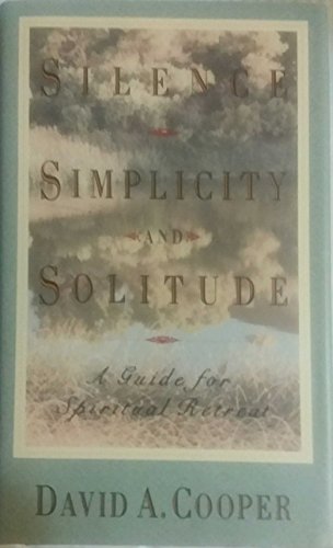 Imagen de archivo de Silence, Simplicity, and Solitude: A Guide for Spiritual Retreat a la venta por Gil's Book Loft