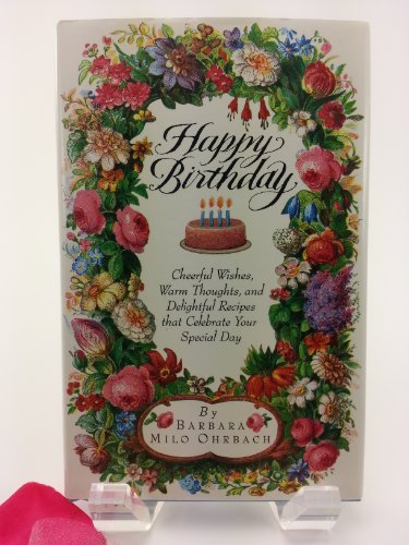 Happy Birthday: Cheerful Wishes, Warm Thoughts, and Delightful Recipes That Celebrate Your Special Day (9780517586259) by Ohrbach, Barbara Milo