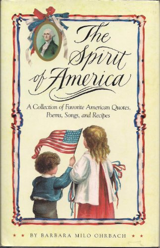 Stock image for The Spirit Of America: A Collection of Favorite American Quotes Poems, Songs, and Recipes for sale by Wonder Book