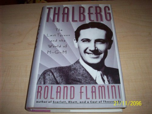 Thalberg: The Last Tycoon and the World of M-G-M