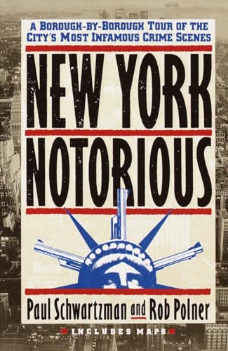 Stock image for New York Notorious: A Borough-By-Borough Tour of the City's Most Infamous Crime Scenes for sale by Wonder Book