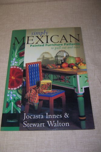 Imagen de archivo de Simply Mexican: Painted Furniture Patterns To Pull Out and Trace a la venta por Wonder Book