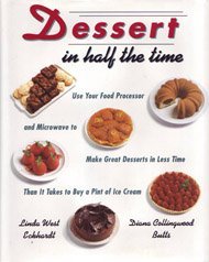 Stock image for Dessert In Half The Time Use Your Food Processor: & Microwave to Make Great Desserts in Less Time Than It Takes to Buy a Pint of I ce Cream for sale by First Choice Books