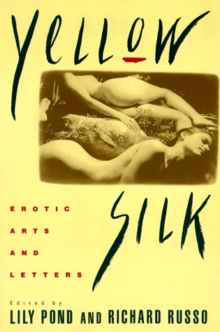 Beispielbild fr Yellow Silk : Erotic Arts and Letters zum Verkauf von Better World Books: West