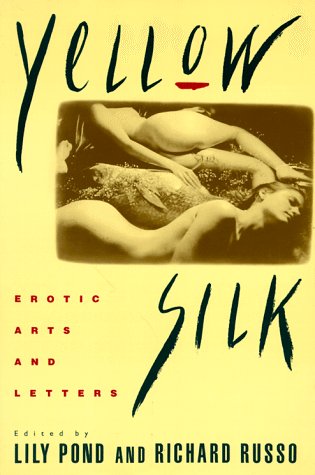 Stock image for Yellow Silk : Erotic Arts and Letters for sale by Better World Books
