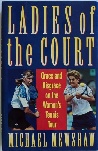 9780517587584: Ladies of the Court: Grace and Disgrace on the Women's Tennis Tour